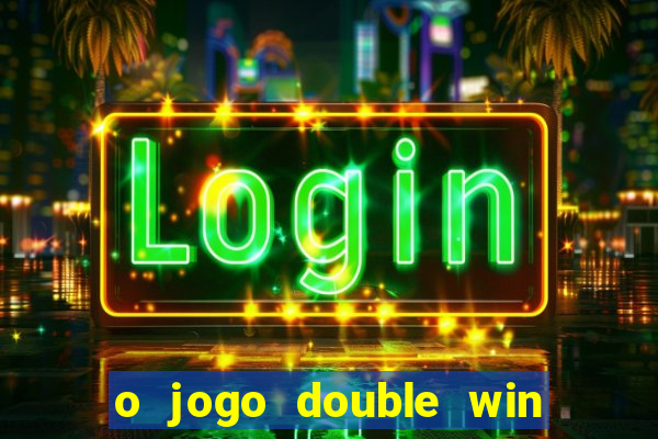 o jogo double win paga mesmo